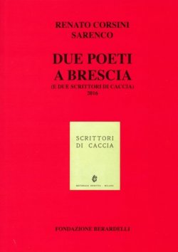 Sarenco, Renato Corsini. Due poeti a Brescia (e due scrittori di caccia) 2016