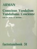 Arman "Conscius Vandalism/Vandalismo cosciente". (Factotumbook 31)