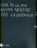 Cosa fa la mia anima mentre sto lavorando? Opere dâarte contemporanea dalla collezione Consolandi