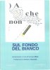 Sul fondo del bianco - Cinque poete verbovisuali